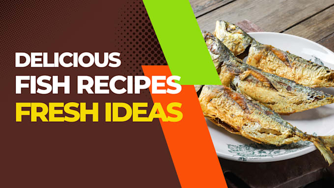 Gig Preview - Write delicious fish recipes for fresh ideas for flavorful meals