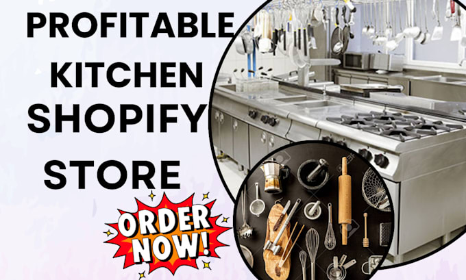 Gig Preview - Build 7figure kitchen equipment shopify store kitchen store kitchen accessories