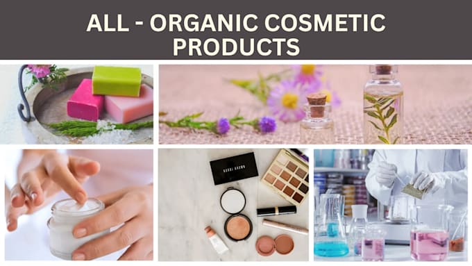 Gig Preview - Develop organic, non organic cosmetic formulations for you