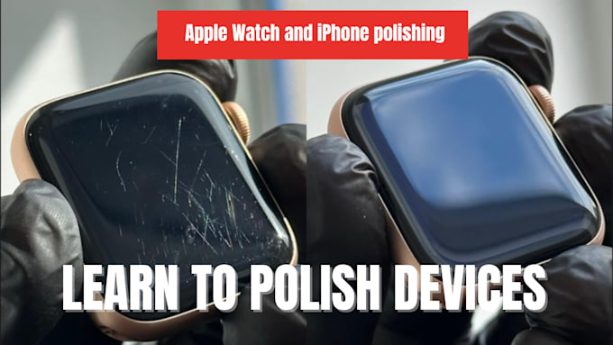 Gig Preview - Consultation for polishing apple watch, iphone screens