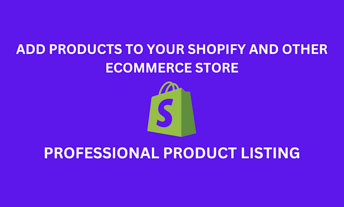 Gig Preview - Upload products do product listing to your shopify store