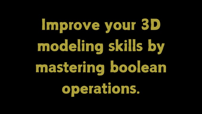 Gig Preview - Improve your 3d modeling skills by mastering boolean operations