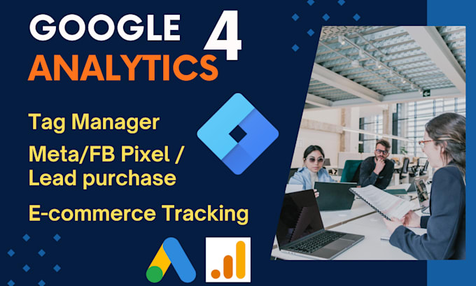 Gig Preview - Setup google analytics 4,ads conversion tracking, tag manager,gtm,meta pixel