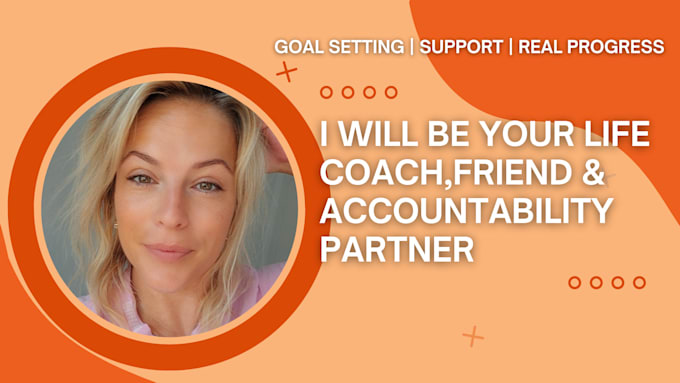 Gig Preview - Be your life coach, friend and accountability partner