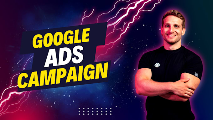 Gig Preview - Build a google ads campaign with incredible value