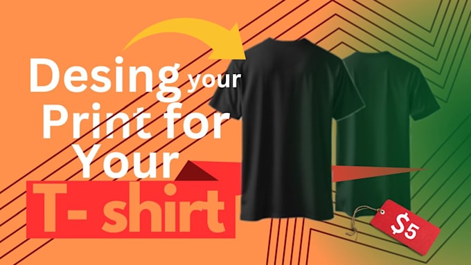 Gig Preview - Create your print for you t shirt