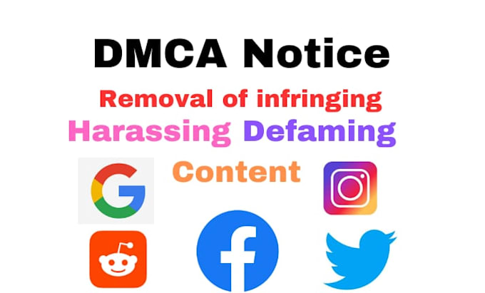 Gig Preview - Remove harassing defaming content from google, fb, x, ig, reddit by dmca