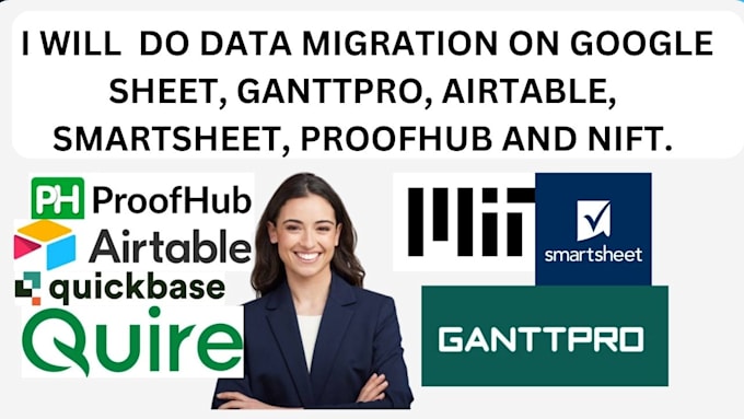 Gig Preview - Do data migration with google sheet, ganttpro airtable smartsheet proofhub nift