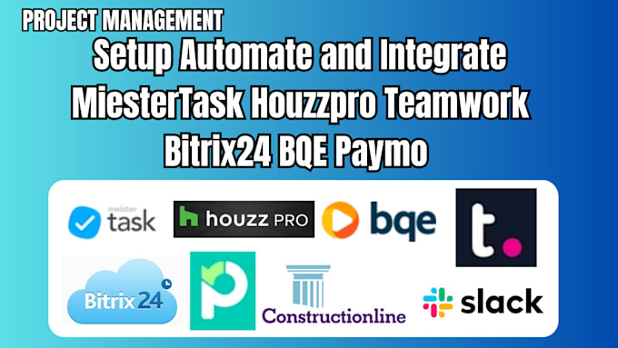 Gig Preview - Setup automate and integrate miestertask houzzpro teamwork bitrix24 bqe paymo