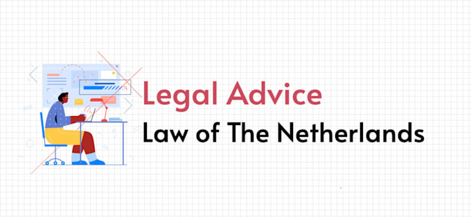 Gig Preview - Provide legal advice about law in the netherlands