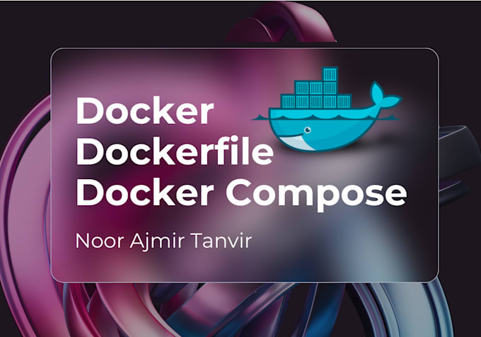 Gig Preview - Assist with docker, dockerfiles, images, containers, and docker compose