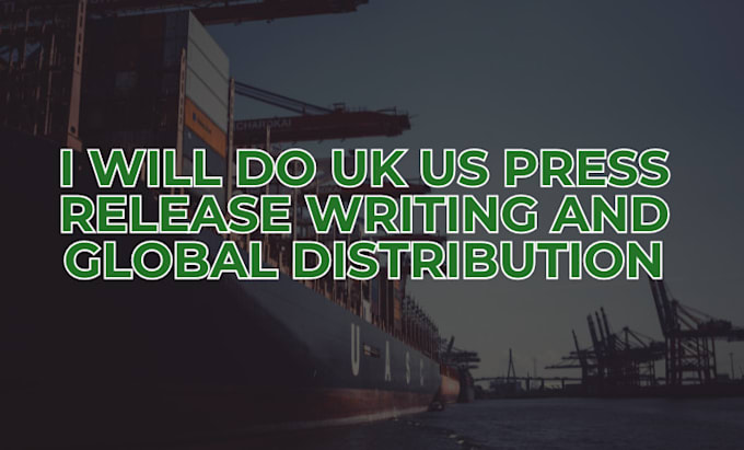 Gig Preview - Do UK US press release writing and global distribution