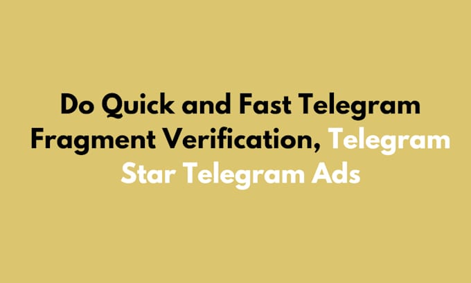 Gig Preview - Do quick and fast telegram fragment verification, telegram star telegram ads