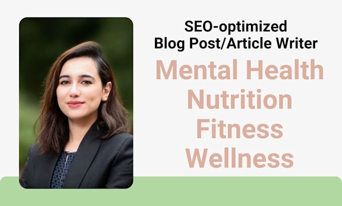 Gig Preview - Write mental health, nutrition, and medical blogs  or articles