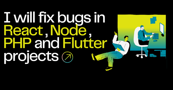 Bestseller - fix bugs, errors and issues in react, node, PHP and flutter projects