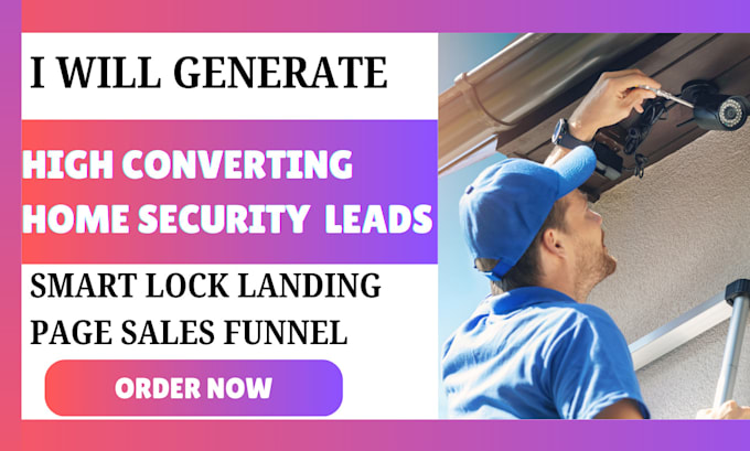 Gig Preview - Generate high converting home security leads cctv cyber security leads