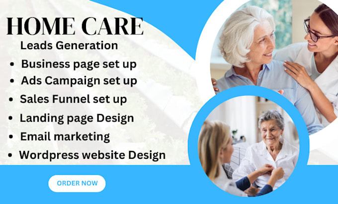 Gig Preview - Generate home care leads home care website elderly care leads