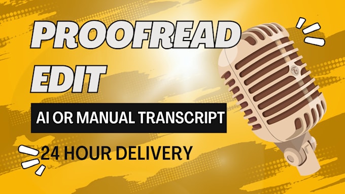 Gig Preview - Transcribe proofread edit ai generated or manual transcription in 24 hours