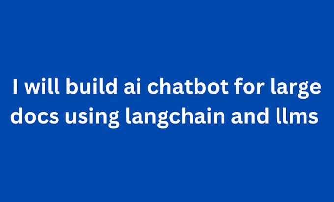 Gig Preview - Build ai chatbot for large docs using langchain and llms