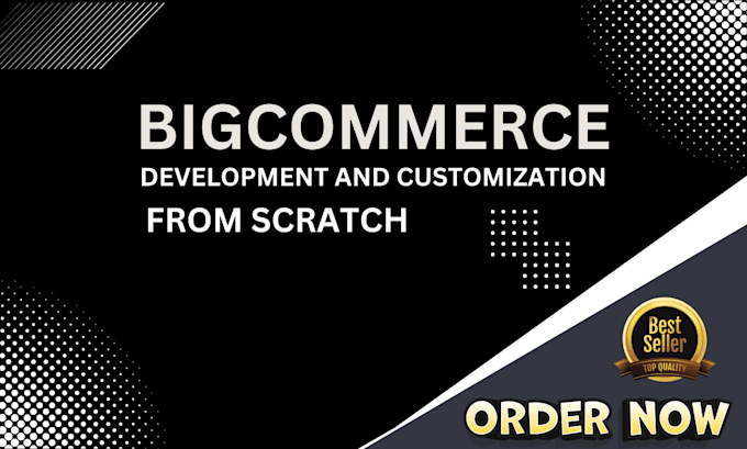 Gig Preview - Design or customize and create bigcommerce site from scratch