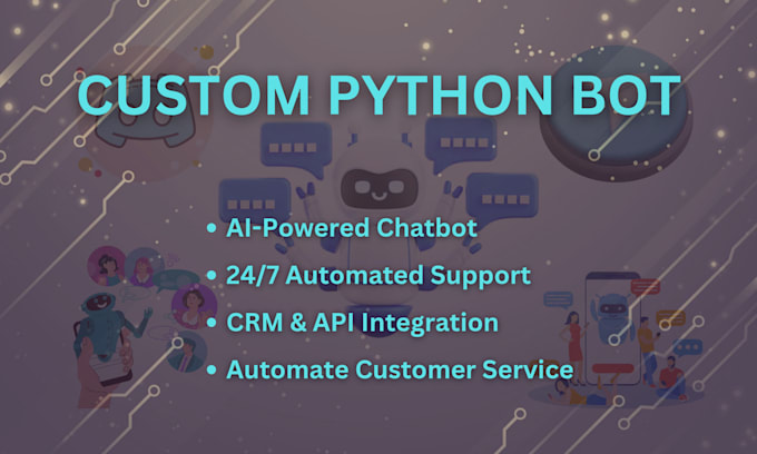 Gig Preview - Build custom python bots for automated customer support, chatbot development