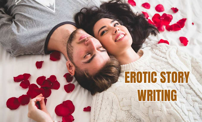 Gig Preview - Write erotic story, erotic writing, romance ghostwriter, erotic, nsfw fanfiction