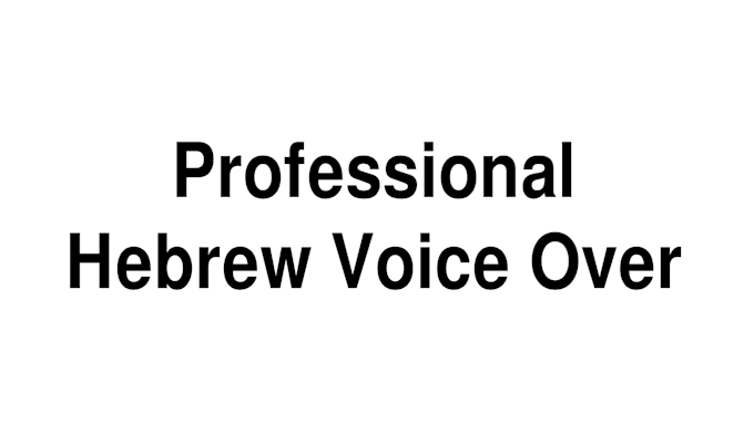 Gig Preview - Record professional hebrew voice over