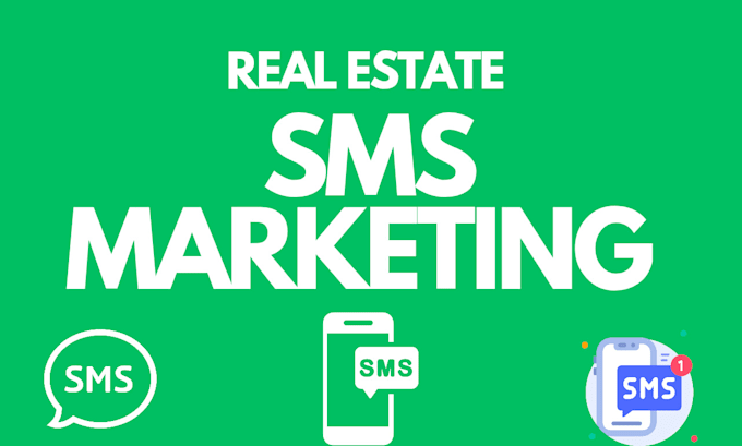 Gig Preview - Do real estate text message marketing for agents