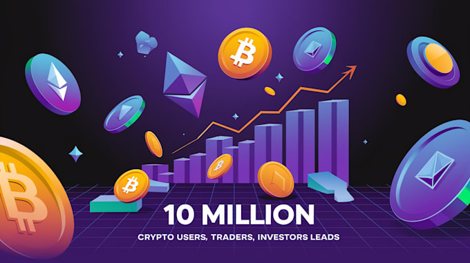 Gig Preview - Deliver 10 million crypto users, traders, investors leads