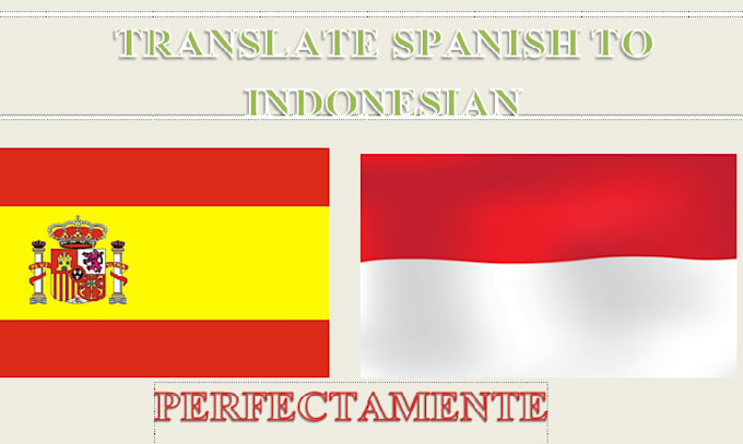 Gig Preview - Translate spanish to english and indonesian perfectamente