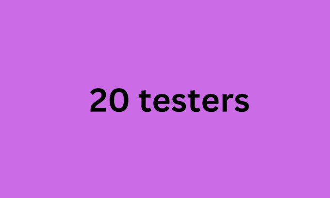 Gig Preview - Provide you with 20 testers for your android app testing