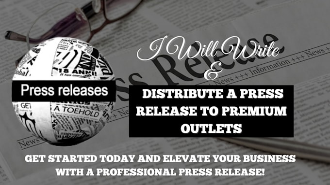 Gig Preview - Write and distribute a press release to premium outlets