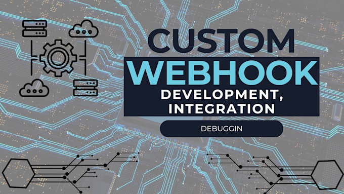 Gig Preview - Create, integrate, or debug webhooks for your applications