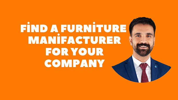 Gig Preview - Find the best furniture manufacturer for you