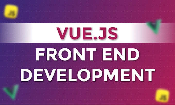 Gig Preview - Do custom frontend development using vue js