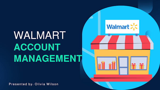 Gig Preview - Manage your walmart account operations