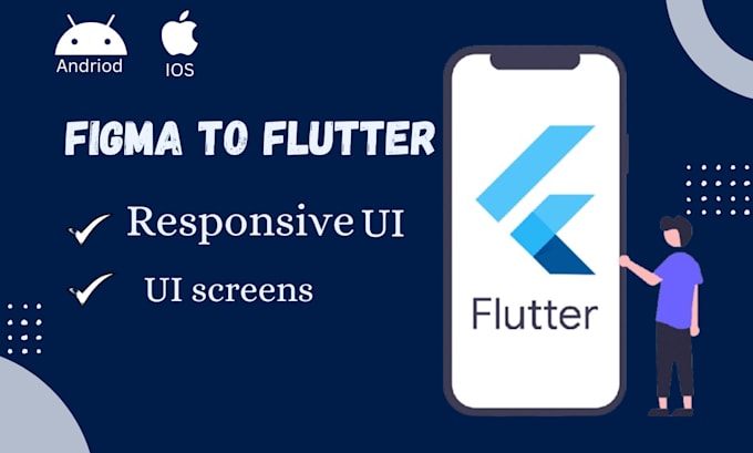 Gig Preview - Convert figma to flutter app,create flutter app for andriod and ios app