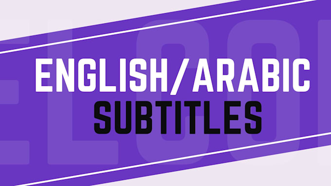 Bestseller - professionally translate and add arabic or english subtitles to your video