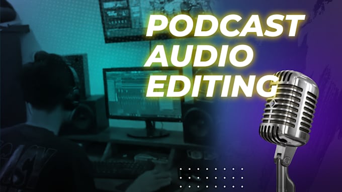 Gig Preview - Be doing podcast audio editing, mixing, and production