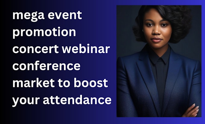 Gig Preview - Mega event promotion concert webinar conference market to boost your attendance