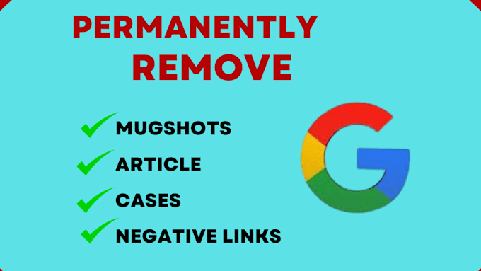 Gig Preview - Takedown,remove,delete,mugshots,articles,cases,news,negative links from google