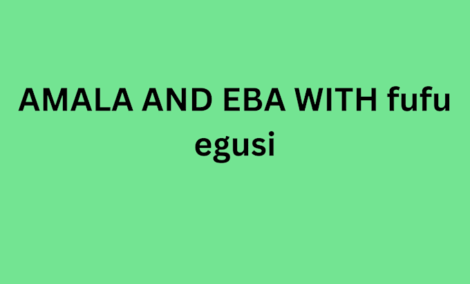 Gig Preview - Do amala and eba for you