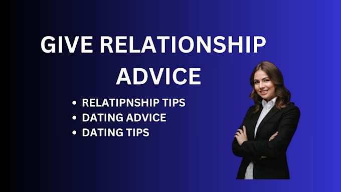 Gig Preview - Give relationship advice, dating advice, dating tips