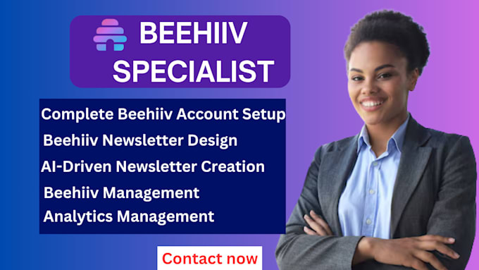 Gig Preview - Complete beehiiv account setup beehiiv newsletter design beehiiv manager expert