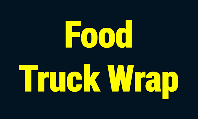 Gig Preview - Create food truck wrap design