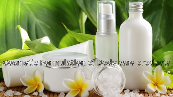 Gig Preview - Develop cosmetic formulation for body care