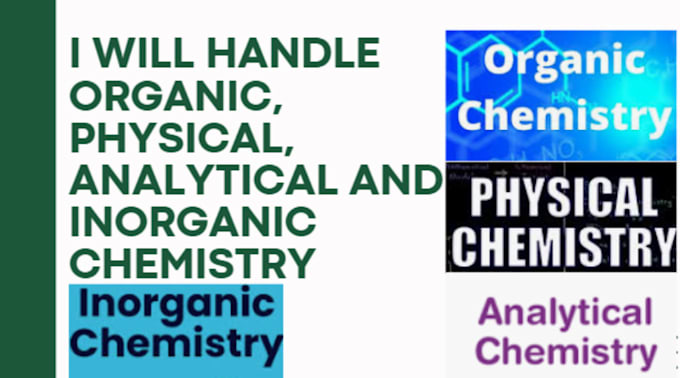 Gig Preview - Handle organic, physical, analytical and inorganic chemistry