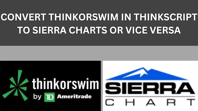 Gig Preview - Convert thinkorswim to sierra charts in thinkscript or sierra to thinkorswim