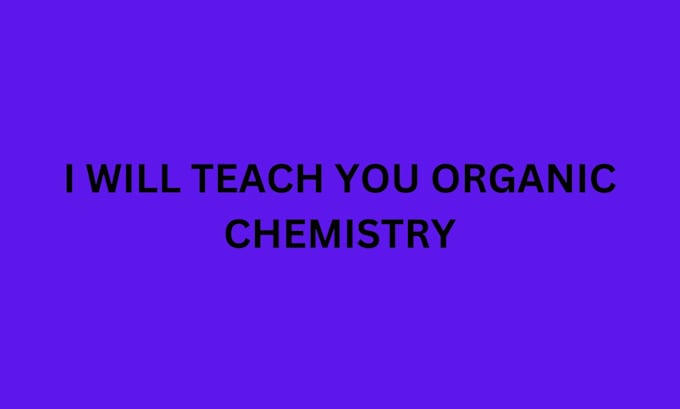 Gig Preview - Teach you organic chemistry