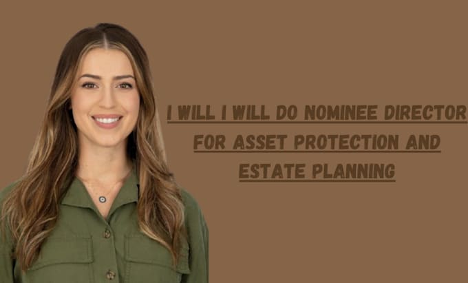 Gig Preview - Do nominee director for asset protection and estate planning